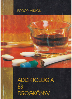 Dr. Fodor Miklós - Addiktológia és drogkönyv (dedikált) Dr. Fodor Miklós - Addiktológia és drogkönyv (dedikált), Budapest 2005 antikvár könyv