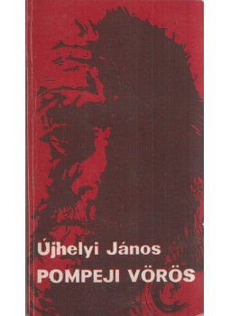 Újhelyi János - Pompeji vörös Újhelyi János - Pompeji vörös, Budapest 1980 antikvár könyv