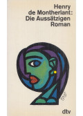 Henry de Montherlant - Die Aussätzigen