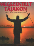James Harpur - Megszentelt tájakon
