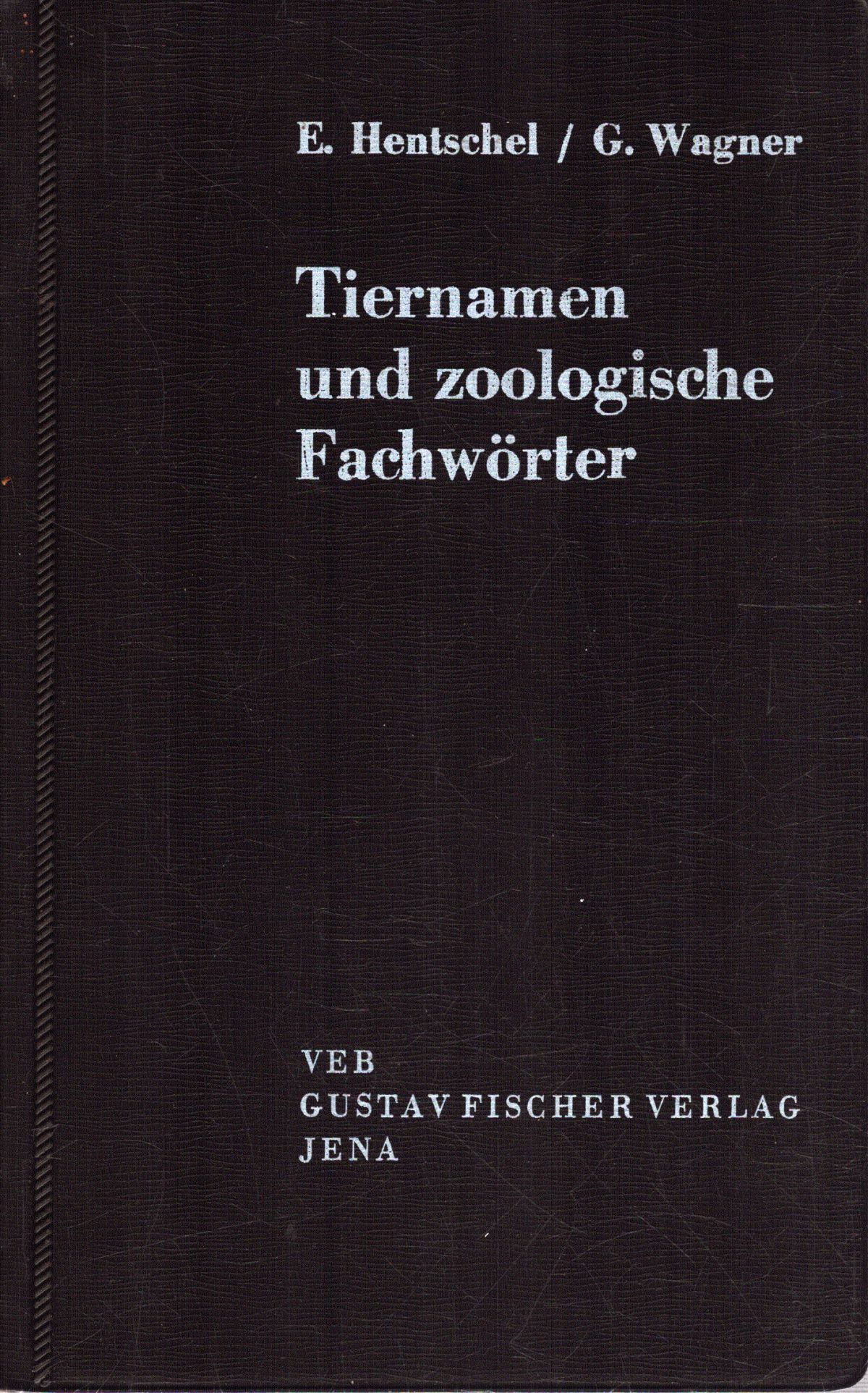 Dr. Erwin Hentschel - Tiernamen und zoologiche Fachwörter (Állatnevek és zoológiai kifejezések) Dr. Erwin Hentschel - Tiernamen und zoologiche Fachwörter (Állatnevek és zoológiai kifejezések), null 1976 antikvár könyv