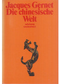 Jacques Gernet - Die chinesische Welt