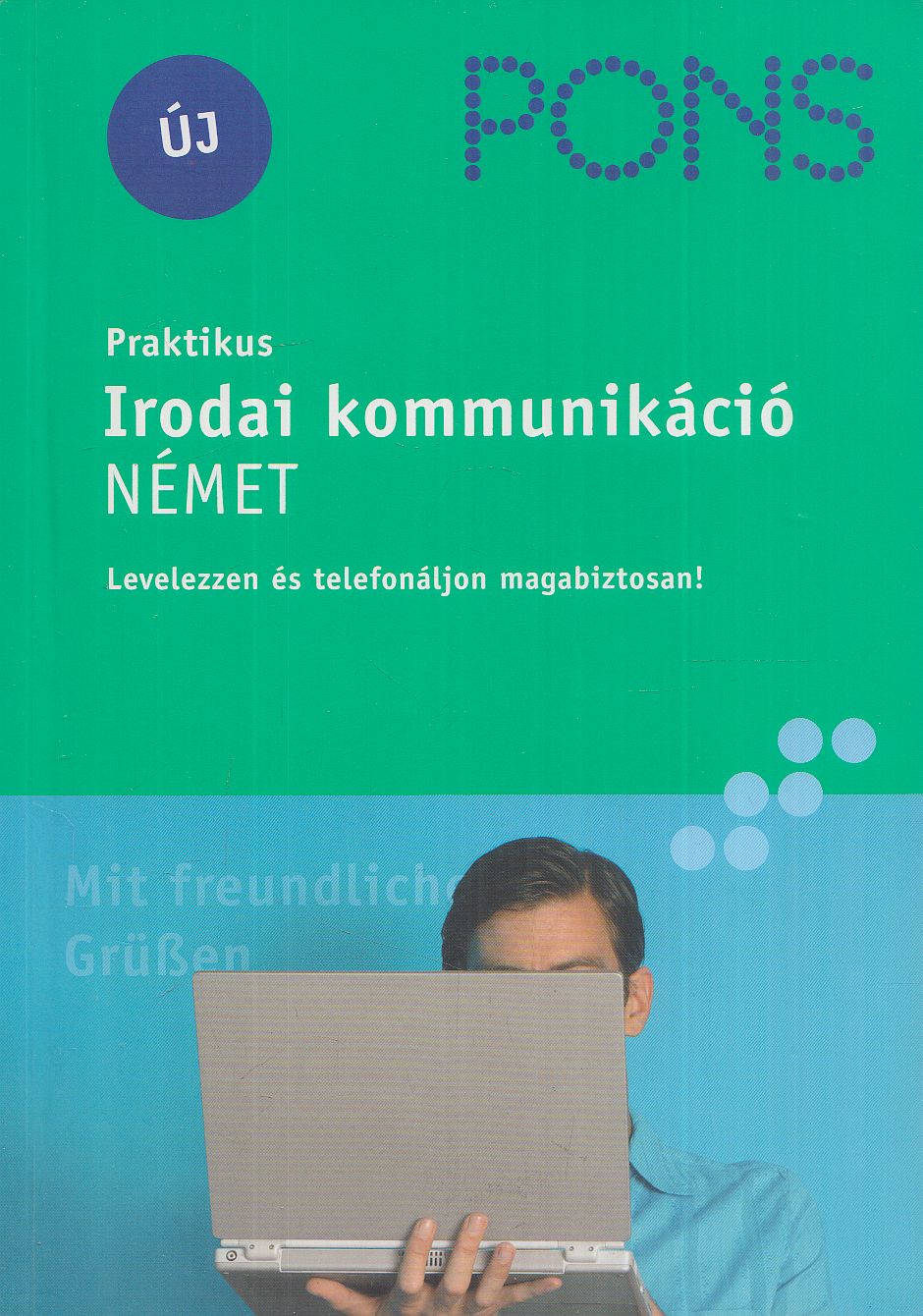 Josef Wergen,Annette Wörner - PONS praktikus irodai kommunikáció - Német