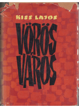 Kiss Lajos - Vörös város Kiss Lajos - Vörös város, Budapest 1959 antikvár könyv