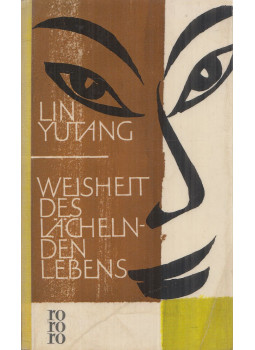 Lin Yutang - Weisheit des lächelnden Lebens Lin Yutang - Weisheit des lächelnden Lebens, Reinbek bei Hamburg 1960 antikvár könyv