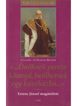 Cachée, J., Praschl-Bichler, G. - „...Önöknek persze könnyű, beülhetnek egy kávéházba...” Cachée, J., Praschl-Bichler, G. - „...Önöknek persze könnyű, beülhetnek egy kávéházba...”, Budapest 1998 antikvár könyv