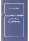 Hernádi Tibor - Kiknek állt érdekében a második világháború (dedikált)