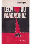 Eric Knight - Légy hű magadhoz