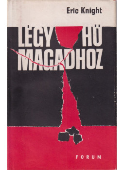 Eric Knight - Légy hű magadhoz Eric Knight - Légy hű magadhoz, Újvidék 1965 antikvár könyv