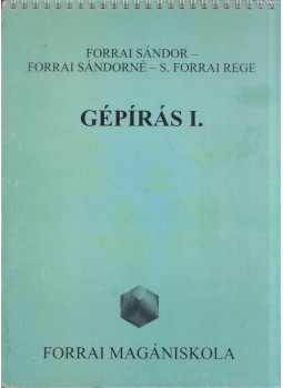 Forrai Sándor, Forrai Sándorné, S. Forrai Rege - Gépírás I. Forrai Sándor, Forrai Sándorné, S. Forrai Rege - Gépírás I., Budapest 1999 antikvár könyv