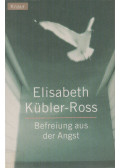 Elizabeth Kübler-Ross - Befreiung aus der Angst
