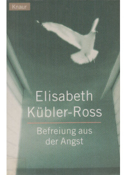 Elizabeth Kübler-Ross - Befreiung aus der Angst Elizabeth Kübler-Ross - Befreiung aus der Angst, München 2001 antikvár könyv