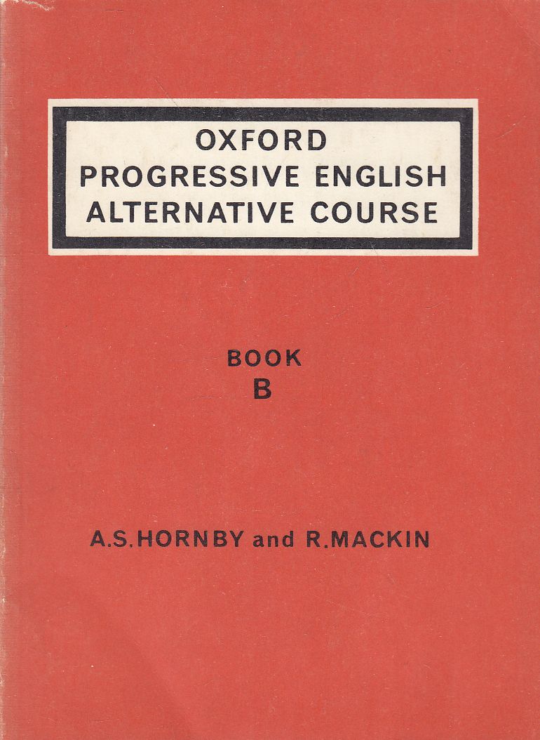A. S. Hornby, R. Mackin - Oxford Progressive English Alternative Course - Book B A. S. Hornby, R. Mackin - Oxford Progressive English Alternative Course - Book B, London 1967 antikvár könyv