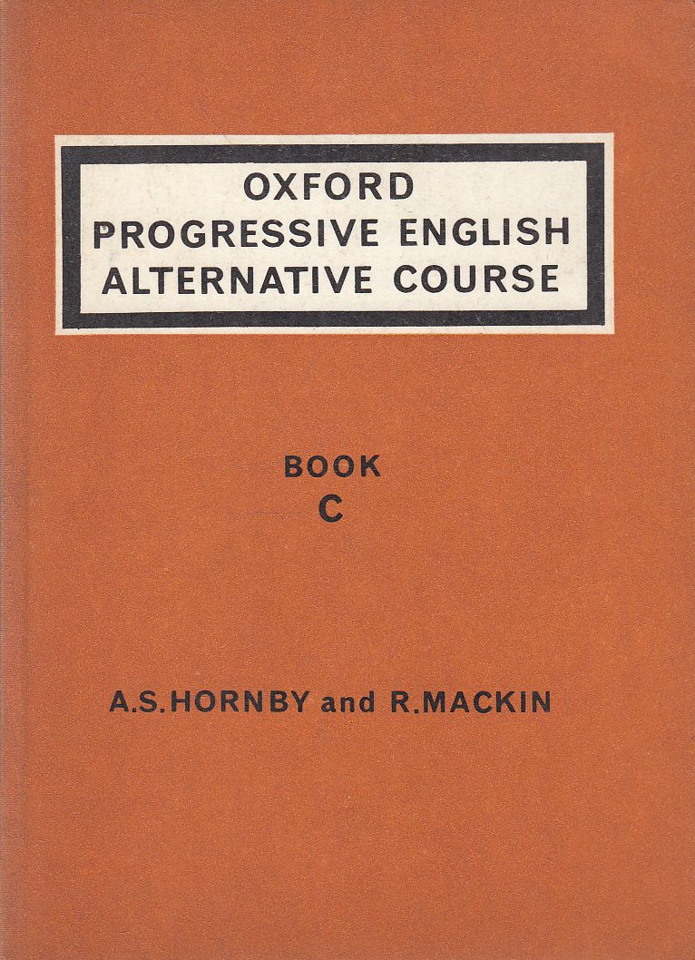 A. S. Hornby, R. Mackin - Oxford Progressive English Alternative Course - Book C A. S. Hornby, R. Mackin - Oxford Progressive English Alternative Course - Book C, London 1967 antikvár könyv