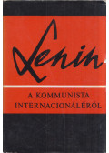 Lenin, Vlagyimir Iljics - A kommunista internacionáléról