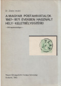 Zlatev István - A magyar postahivatalok 1867-1871 években használt hely-keletbélyegzései