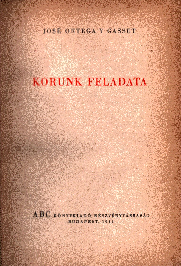 José Ortega y Gasset - Korunk feladata