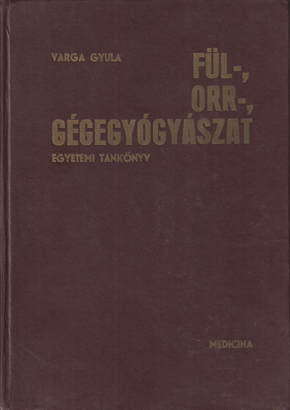 Varga Gyula - Fül-, orr-, gégegyógyászat Varga Gyula - Fül-, orr-, gégegyógyászat, Budapest 1969 antikvár könyv