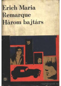 Erich Maria Remarque - Három bajtárs
