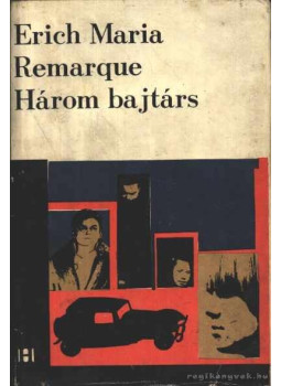 Erich Maria Remarque - Három bajtárs Erich Maria Remarque - Három bajtárs, Bukarest 1970 antikvár könyv