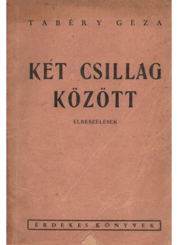 Tabéry Géza - Két csillag között Tabéry Géza - Két csillag között, Budapest 0 antikvár könyv