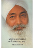 Thakar Singh - Wenn die Seele zu leben beginnt