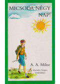 A. A. Milne - Micsoda négy nap!