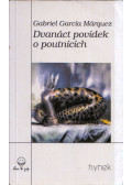Gabriel García Márquez - Dvanáct povídek o poutnících