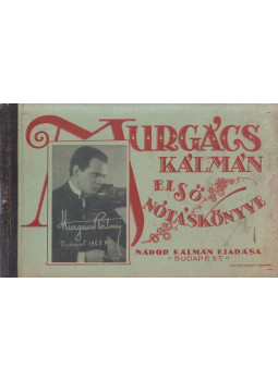 Murgács Kálmán - Murgács Kálmán első nótáskönyve Murgács Kálmán - Murgács Kálmán első nótáskönyve, Budapest 0 antikvár könyv