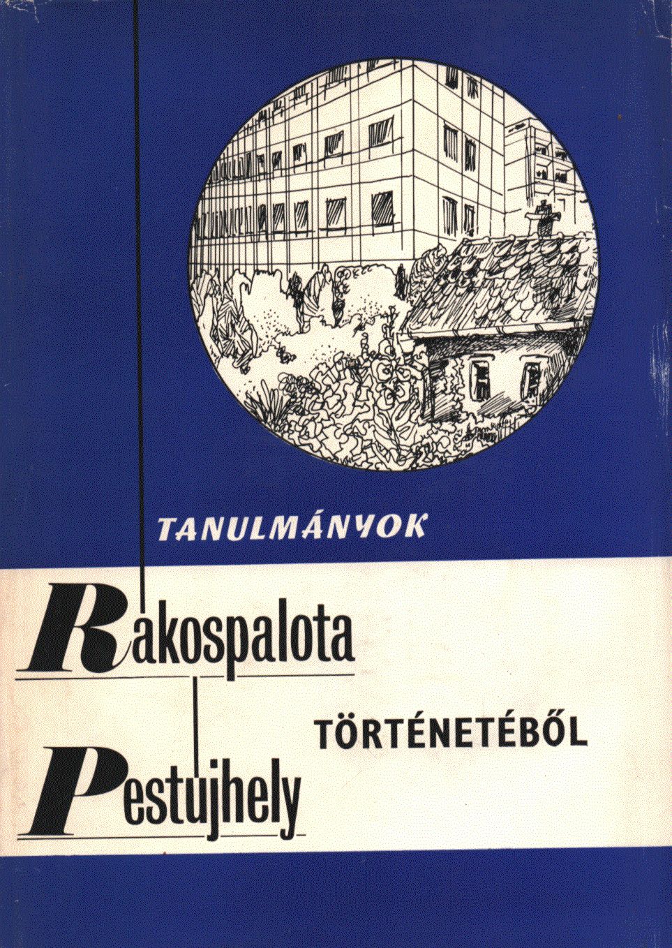 Dr. Czoma Lászlóné (szerk.) - Tanulmányok Rákospalota-Pestújhely történetéből