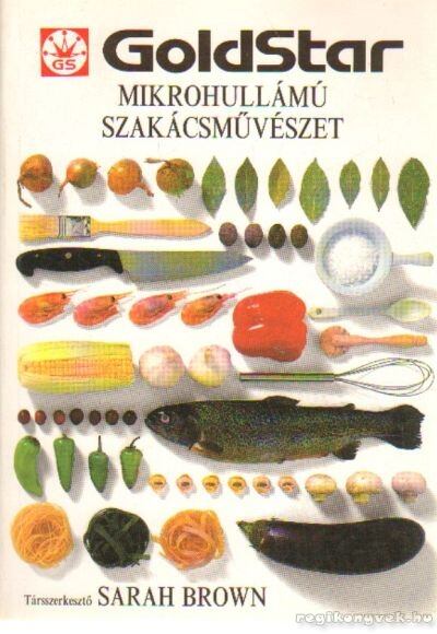 Brown, Sarah - Mikrohullámú szakácsművészet