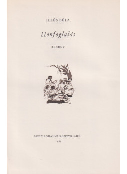 Illés Béla - Honfoglalás Illés Béla - Honfoglalás, Budapest 1963 antikvár könyv