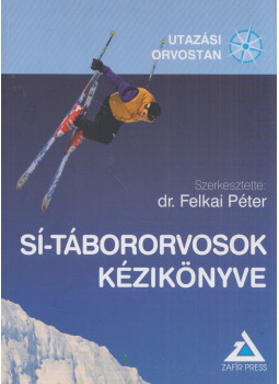 Felkai Péter, Ágoston Viktor, Pálos Szabolcs - Sí-tábororvosok kézikönyve Felkai Péter, Ágoston Viktor, Pálos Szabolcs - Sí-tábororvosok kézikönyve, null 2006 antikvár könyv