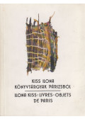 Kiss Ilona - Könyvtárgyak Párizsból / Livres-Objets de Paris