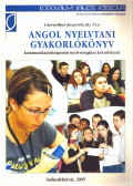 Csernókné Jezernicky Éva - Angol nyelvtani gyakorlóköynv kommunikációközpontú nyelvvizsgákra készülőknek