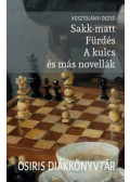 Kosztolányi Dezső - Sakk-matt, Fürdés, A kulcs és más novellák