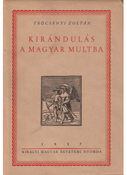 Trócsányi Zoltán - Kirándulás a magyar multba Trócsányi Zoltán - Kirándulás a magyar multba, Budapest 1937 antikvár könyv