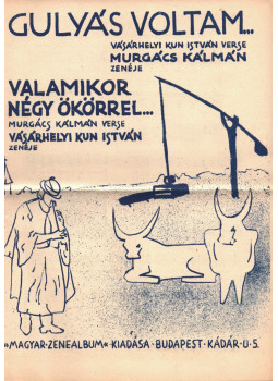 Vásárhelyi Kun István, Murgács Kálmán - Gulyás voltam... / Valamikor négy ökörrel... Vásárhelyi Kun István, Murgács Kálmán - Gulyás voltam... / Valamikor négy ökörrel..., Budapest 1940 antikvár könyv