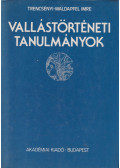 Trencsényi-Waldapfel Imre - Vallástörténeti tanulmányok