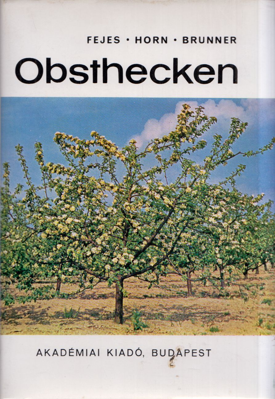 Fejes Sándor, Horn Ede, Brunner Tamás - Obsthecken Fejes Sándor, Horn Ede, Brunner Tamás - Obsthecken, Budapest 1969 antikvár könyv