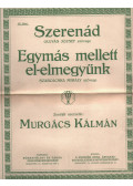 Gulyás József,Szabolcska Mihály,Murgács Kálmán - Szerenád / Egymás mellett el-elmegyünk