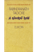 Rabindranáth Tagore - A növekvő hold /  A kertész