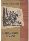 R. Várkonyi Ágnes - A kuruckor hősei