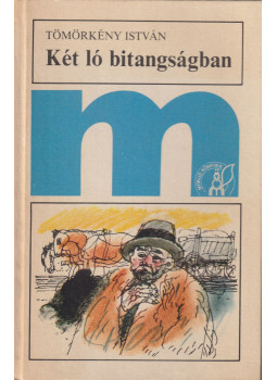 Tömörkény István - Két ló bitangságban Tömörkény István - Két ló bitangságban, Budapest 1981 antikvár könyv