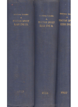 Dr. Siklóssy László - A magyar sport ezer éve I-III. Dr. Siklóssy László - A magyar sport ezer éve I-III., Budapest 1929 antikvár könyv