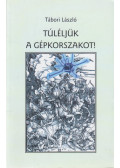 Tábori László - Túléljük a gépkorszakot! (dedikált)