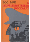 Bóc Imre - A legfélelmetesebb kockázat (dedikált)