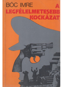 Bóc Imre - A legfélelmetesebb kockázat (dedikált) Bóc Imre - A legfélelmetesebb kockázat (dedikált), Budapest 0 antikvár könyv
