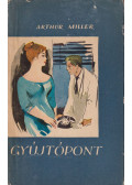Arthur Miller - Gyújtópont