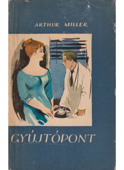 Arthur Miller - Gyújtópont Arthur Miller - Gyújtópont, Budapest 1961 antikvár könyv